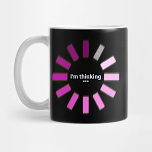 I'm Thinking Mug